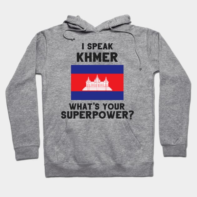 I Speak Khmer - What's Your Superpower? Hoodie by deftdesigns